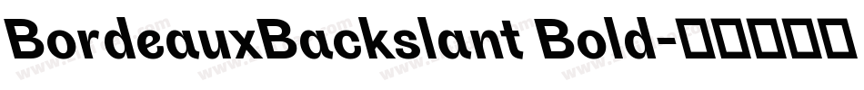BordeauxBackslant Bold字体转换
